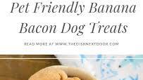 Banana Bacon Dog Treats Banana Bacon Dog Treats