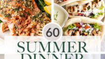 60+ Summer Dinner Ideas 60+ Summer Dinner Ideas