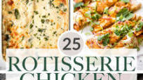 25 Leftover Rotisserie Chicken Recipes 25 Leftover Rotisserie Chicken Recipes