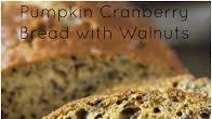 Pumpkin-Cranberry-Walnut Bread Pumpkin-Cranberry-Walnut Bread