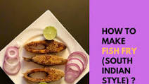 How to make Fish Fry ( South Indian style)? How to make Fish Fry ( South Indian style)?