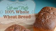 100% Whole Wheat Bread 100% Whole Wheat Bread