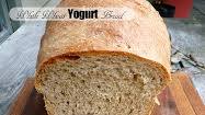 Whole Wheat Yogurt Bread Whole Wheat Yogurt Bread