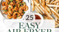 25 Easy Air Fryer Recipes 25 Easy Air Fryer Recipes