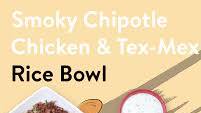 Smoky Chipotle Chicken & Tex-Mex Rice Bowl Smoky Chipotle Chicken & Tex-Mex Rice Bowl