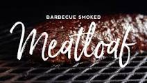 Barbecue Smoked Meatloaf Barbecue Smoked Meatloaf