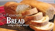 Old Fashioned White Bread using the Stand Mixer Old Fashioned White Bread using the Stand Mixer